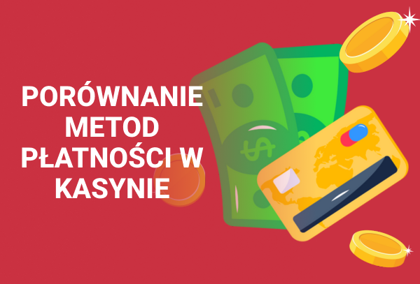 Grafika z symbolami pieniędzy i tekstem o porównaniu metod płatności w kasynach.