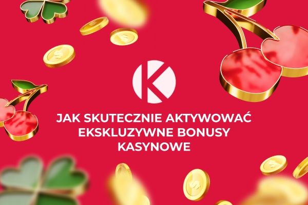 Poradnik: jak zapewnić sobie aktywację ekskluzywnych bonusów kasyn